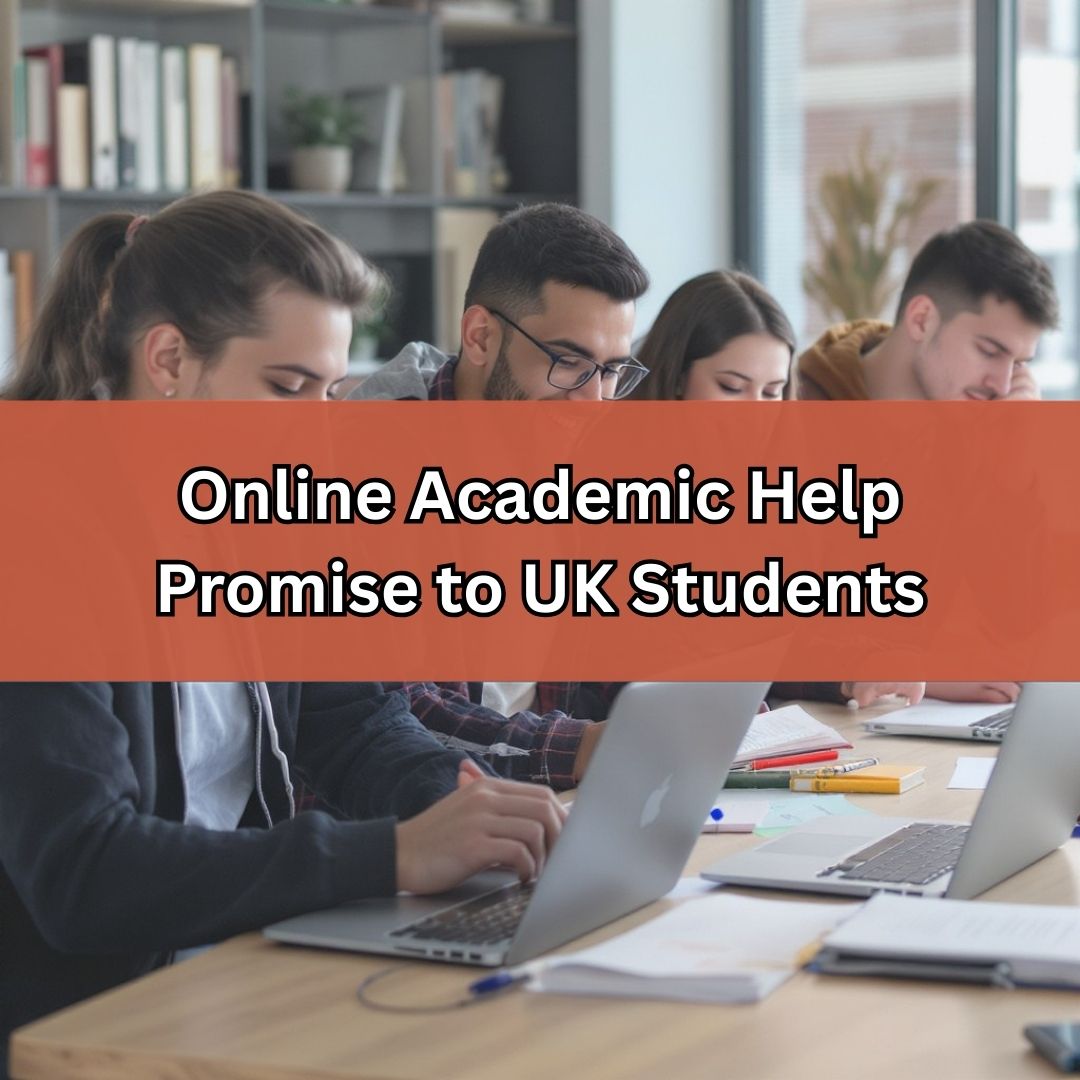 Online Academic Help Promise to UK Students